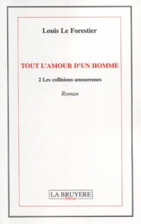 Tout l'amour d'un homme : Les collisions amoureuses