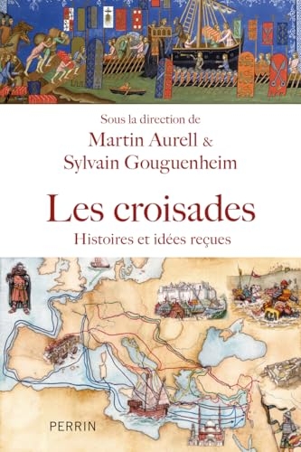 Les croisades: Histoires, idées reçues et méconnues