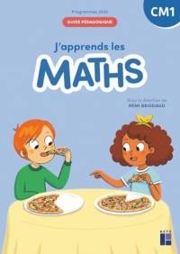J'apprends les maths CM1 Guide pédagogique - Programmes 2025