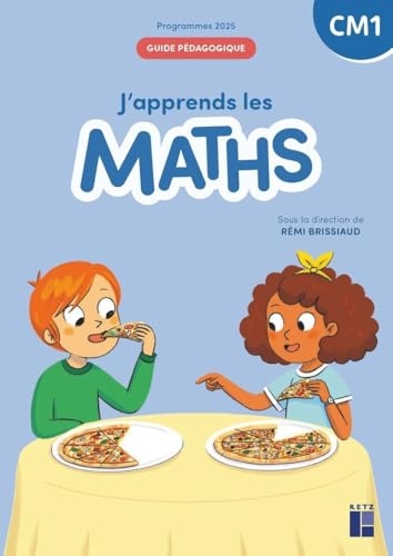 J'apprends les maths CM1 Guide pédagogique - Programmes 2025