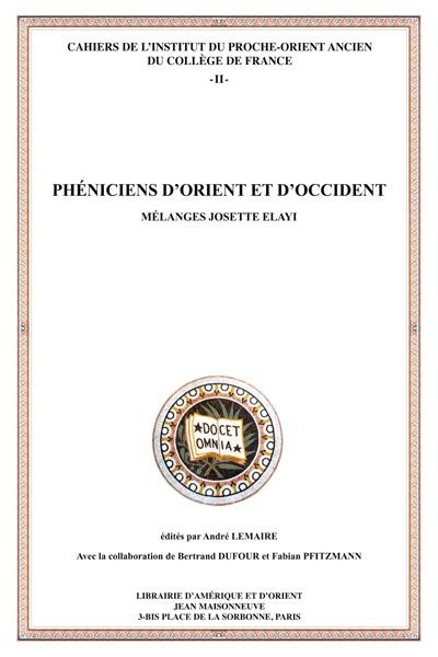 Phéniciens d'Orient et d'Occident : Mélanges Josette Elayi