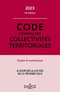 Code général des collectivités territoriales 2023, annoté et commenté. 26e éd. - Annoté