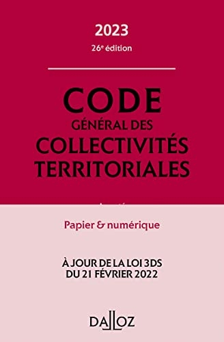 Code général des collectivités territoriales 2023, annoté et commenté. 26e éd. - Annoté