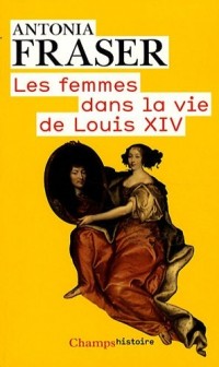 Les femmes dans la vie de Louis XIV