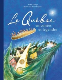 Le Québec en contes et légendes: 60 contes du Québec