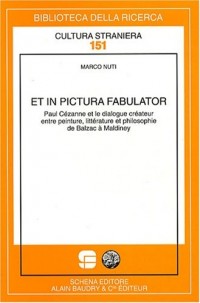 Et in pictura fabulator : Paul Cézanne et le dialogue créateur entre peinture, littérature et philosophie de Balzac à Maldiney