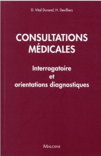 Consultations medicales: INTERROGATOIRE ET ORIENTATIONS DIAGNOSTIQUES - 50 SITUATIONS CLINIQUES