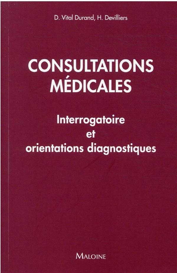Consultations medicales: INTERROGATOIRE ET ORIENTATIONS DIAGNOSTIQUES - 50 SITUATIONS CLINIQUES