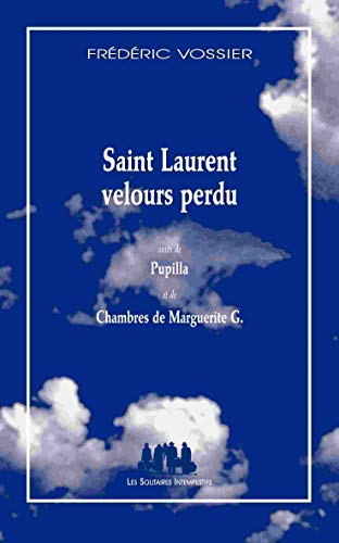 Saint Laurent velours perdu : Suivi de Pupilla et de Chambres de Marguerite G.