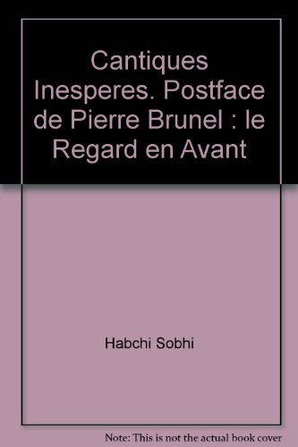 Cantiques Inesperes. Postface de Pierre Brunel : le Regard en Avant