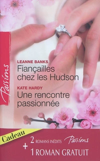 Fiançailles chez les Hudson ; Une rencontre passionnée ; La magie d'une nuit