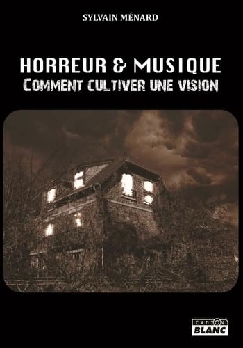 Horreur & Musique: Comment cultiver une vision