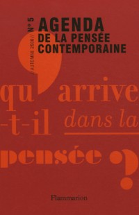 Agenda de la pensée contemporaine, N° 5, Automne 2006 :