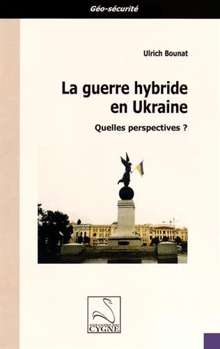La guerre hybride en Ukraine : Quelles perspectives ?