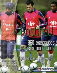 Football : 360 exercices et jeux pour tous, Des débutants aux séniors