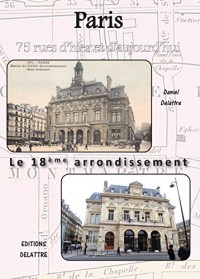 Paris - 18ème arrondissement - 75 rues d hier et d aujourd hui