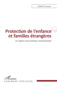Protection de l'enfance et familles étrangères: Un rapport socio-politique institutionnalisé