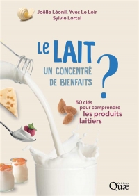 Le lait, un concentré de bienfaits ?: 50 clés pour comprendre les produits laitiers