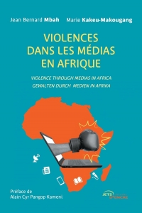 Violences dans les médias en Afrique: Violence through medias in Africa, Gewalten durch medien in Afrika