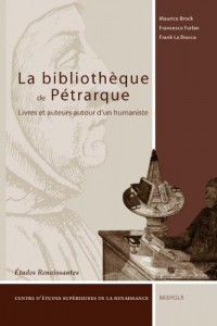 La bibliotheque de Pétrarque: livres et auteurs autour d'un humaniste
