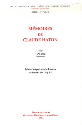 Mémoires de Claude Haton : Tome 4, Années 1578-1582