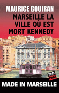 Marseille, la ville où est mort Kennedy: Les enquêtes de Clovis Narigou