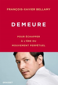 Demeure !: Petit traité à l'usage de ceux qui ne veulent plus se perdre dans un monde en perpétuel mouvement