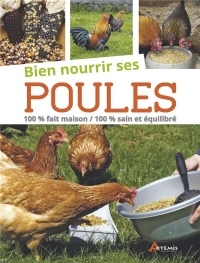 Bien nourrir ses poules : 100% fait maison, 100% sain et équilibré