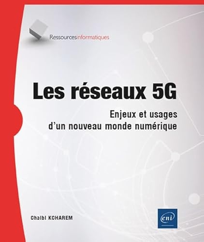 Les réseaux 5G - Enjeux et usages d'un nouveau monde numérique