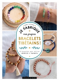 Je fabrique mes propres bracelets tibétains !: 10 bracelets pour attirer sérénité et harmonie