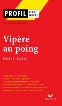 Profil - Bazin (Hervé) : Vipère au poing : Analyse littéraire de l'oeuvre (Profil d'une Oeuvre t. 158)