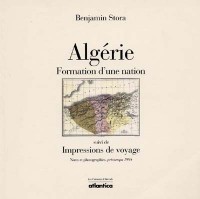 Algérie, formation d'une nation ;: Suivi de, Impressions de voyage : notes et photographies, printemps 1998