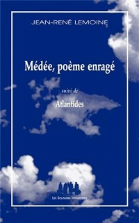 Médée, poème enragé : Suivi de Atlantides