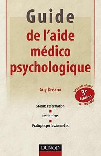 Guide de l'AMP (Aide médico-psychologique) - 4e éd. -Statut et formation - Institutions - Pratiques: Statut et formation - Institutions - Pratiques professionnelles