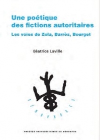 Une Poetique des Fictions Autoritaires - les Voies de Zola, Barres, Bourget