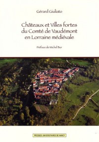 Châteaux et villes fortes du comté de Vaudémont en Lorraine médiévale (1Cédérom)