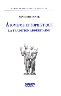 Atomisme et sophistique : La tradition abdéritaine