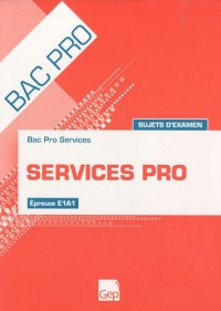 Services pro Bac pro Epreuve E1A1 : Sujets d'examen