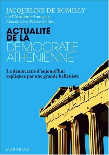 Actualité de la démocratie athénienne : La démocratie d'aujourd'hui expliquée par une grande helléniste
