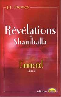 Révélations à Shamballa - L'immortel, Livre 2