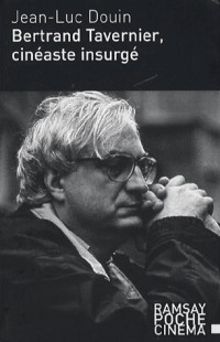 Bertrand Tavernier, cinéaste insurgé