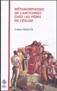 Métamorphoses de l'antichrist chez les pères de l'Eglise