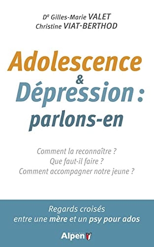 Adolescences & dépression : parlons-en: Comment la reconnaître ? Que faut-il faire ? Comment accompagner notre jeune ? Regards croisés entre une mère et un psy pour ados