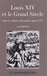 Louis XIV et le Grand Siècle dans la culture allemande après 1715