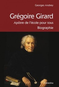Grégoire Girard, apôtre de l'école pour tous