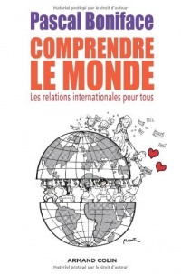 Comprendre le Monde: Les relations internationales pour tous