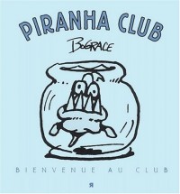Piranha Club : bienvenue au club