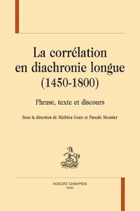 La corrélation en diachronie longue (1450-1800): Phrase, texte et discours