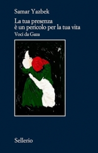 La tua presenza è un pericolo per la tua vita. Voci da Gaza