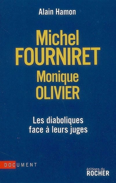 Michel Fourniret-Monique Olivier : les diaboliques face à leurs juges